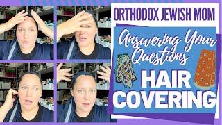 Hair Covering Q&A | Answering Your Questions | Orthodox Jewish Mom (Jar of Fireflies)