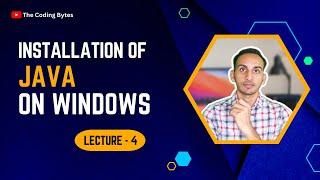 Java Installation on Windows | Lecture 4 | The Coding Bytes