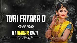 Turi Fataka O Cg Dj Song | Gorelal Barman Cg Song | Dj Omkar | Cg Song Dj | Dj Omkar Kawardha