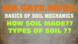 SOIL MECHANICS HOW SOIL MADE?TYPES OF SOIL?