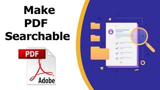 How to Make a PDF Searchable using adobe acrobat pro dc