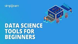 Data Science Tools for Beginners| Data Science Tools Explanation | Data Science Training|Simplilearn