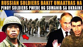 Bakit umaatras na ang mga sundalo ng Russia sa laban? mga foreign fighters, tumutulong na sa Ukraine