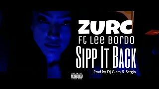 Zurc ft Lee Bordo - Sipp It Back (Official Music Video)