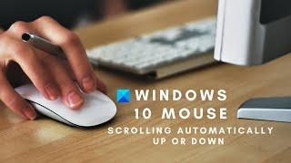 Windows Mouse scrolling automatically up or down