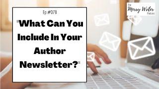 What Can You Include In Your Author Newsletter? | Ep. 078 | The Merry Writer Podcast