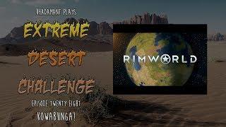 RimWorld / EP 28 - Kowabunga! / Extreme Desert Challenge