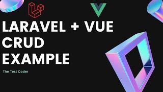 Laravel + Vue CRUD Example Hindi Explained Deeply | The Test Coder