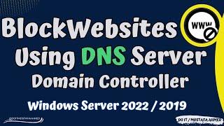 How To Block Any Websites Using DNS Server Domain Controller Windows Server 2022 / 2019