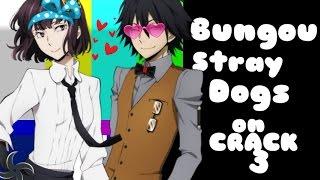 Bungou Stray Dogs 「 ON CRACK #3 」