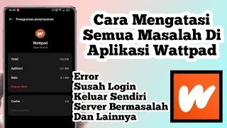 Cara Mengatasi Semua Masalah Di Aplikasi Wattpad | Cara Atasi Wattpad Bermasalah