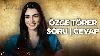 Özge Törer Sorularınızı Cevaplıyor