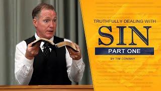 Truthfully Dealing With Sin (Part 1) - Tim Conway