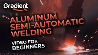 Aluminum welding with a semi-automatic device. Video for beginners! | Gradient