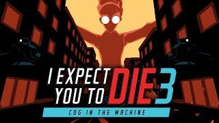 I Expect You To Die 3: Cog in the Machine  Opening Credits