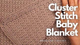 Cluster Stitch Baby Blanket - Super Soft and Cozy Beginner Friendly