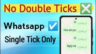 Whatsapp Single Tick Only | Whatsapp No Double Tick Setting | Whatsapp par Single Tick Kaise Dekhaye