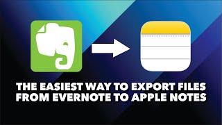 The Easiest Way to Export Files from Evernote to Apple Notes