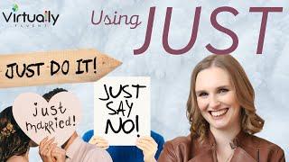 Using "Just" in English (English Grammar, Intermediate Plus Level)