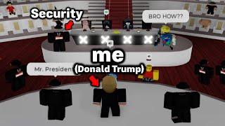 I played as Donald Trump with REAL Security Guards..