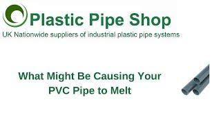 What Might Be Causing Your PVC Pipe to Melt