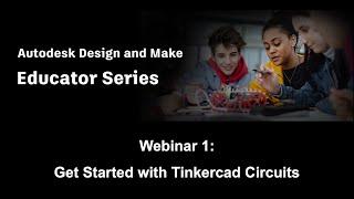 Autodesk Design & Make Educator Series (Season 1, Ep. 1) - Get Started with Circuits