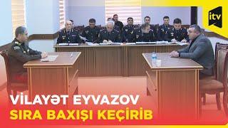 Vilayət Eyvazov Qubada vətəndaş qəbulu və sıra baxışı keçirib