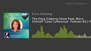 The Erica Glessing Show Feat. Marci Shimoff "Love Coherence" Podcast #2178