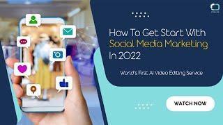 How to Get Started with Social Media Marketing in 2022 | Youtube, Facebook, Instagram