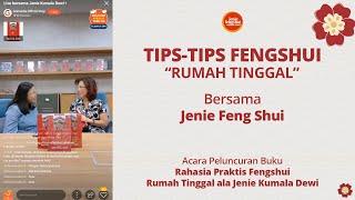 TIPS-TIPS FENGSHUI "RUMAH TINGGAL" bersama Jenie Kumala Dewi