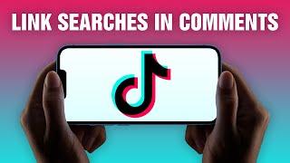 How To Link Searches in TikTok Comments