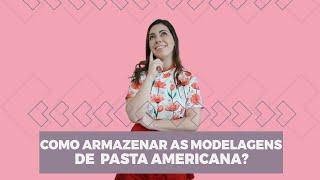 Como armazenar as modelagens de  pasta americana