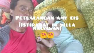 Petualangan amy eis(istirahat di villa malyawan)