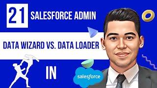 Salesforce Data Import Wizard vs. Data Loader | Which tool is better? | Salesforce Data Import