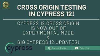 Cypress Cross Origin Testing + BIG Cypress 12 updates