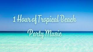 1 Hour of Tropical Beach Party Music - Best pop 2021 Smile 4ver