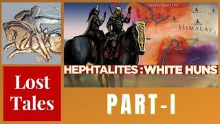 Hephthalites: White Huns Part I