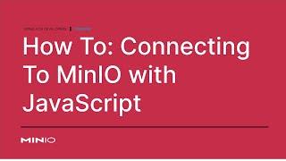 How to connect to MinIO with JavaScript #ObjectStorage