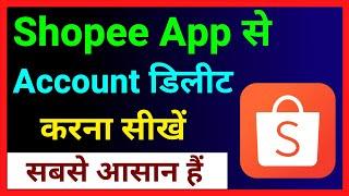 Shopee App Se Account Delete Kaise Kare ~ How To Delete Shopee Account