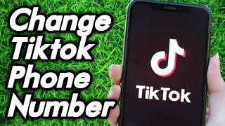 How To Change Your Phone Number On TikTok Account (2021)