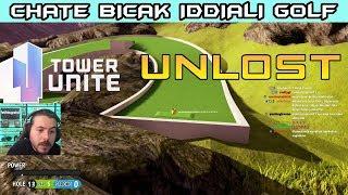 UNLOST CHATE BIÇAK İDDİALI EKİPLE GOLF OYUNU TOWER UNİTE OYNUYOR (11.12.2017)