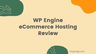 WP Engine eCommerce Hosting Review | What I liked and didn't like