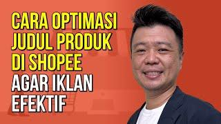 CARA OPTIMASI JUDUL PRODUK DI SHOPEE AGAR IKLAN EFEKTIF