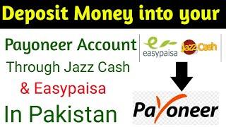 How To Deposit Money Into Your Payoneer Account From Pakistan Using Jazz Cash & Easypaisa