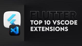 Top 10 VS Code Extensions for Flutter in 2024!