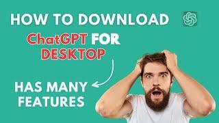 ChatGPT Desktop is better. Learn how to Download it | Features, Installation, and Pro Tips