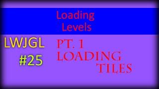 2D Game Development with LWJGL 3: #25: Loading Levels Pt.1