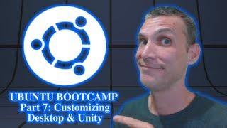 Ubuntu Bootcamp Part 7: Customizing Desktop & Unity