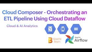 Cloud Composer - Orchestrating an ETL Pipeline Using Cloud Dataflow