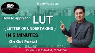 How to Apply for LUT (Letter of Undertaking) for Exports on GST Portal